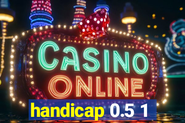 handicap 0.5 1